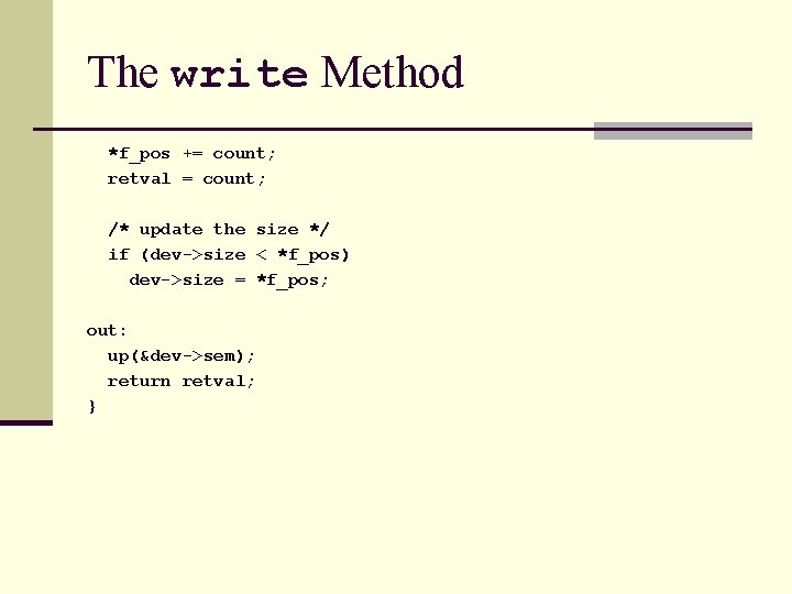The write Method *f_pos += count; retval = count; /* update the size */