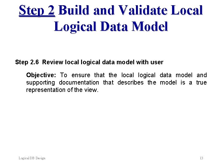 Step 2 Build and Validate Local Logical Data Model Step 2. 6 Review local