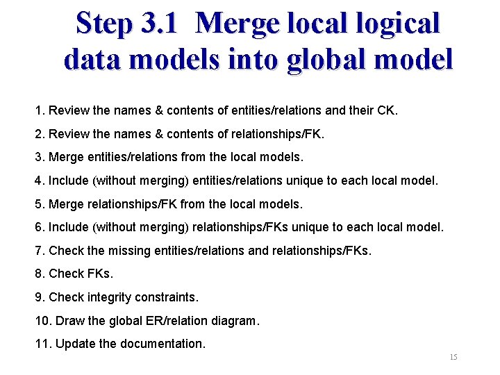 Step 3. 1 Merge local logical data models into global model 1. Review the
