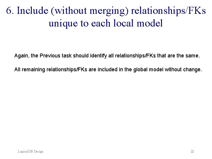 6. Include (without merging) relationships/FKs unique to each local model Again, the Previous task