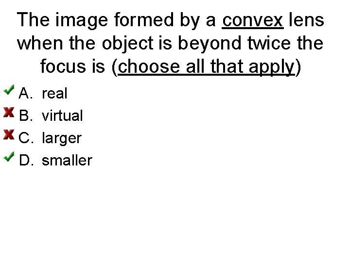 The image formed by a convex lens when the object is beyond twice the