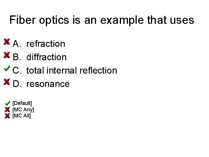 Fiber optics is an example that uses A. B. C. D. refraction diffraction total
