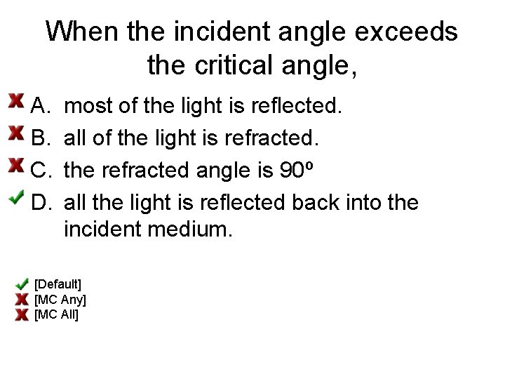 When the incident angle exceeds the critical angle, A. B. C. D. most of
