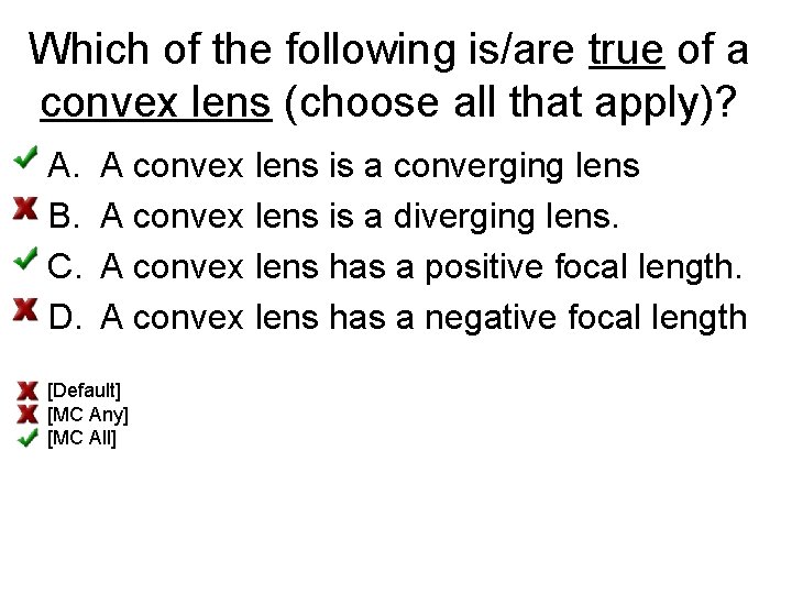 Which of the following is/are true of a convex lens (choose all that apply)?