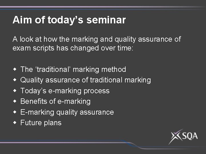 Aim of today’s seminar A look at how the marking and quality assurance of