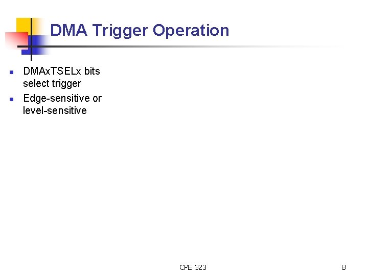 DMA Trigger Operation n n DMAx. TSELx bits select trigger Edge-sensitive or level-sensitive CPE