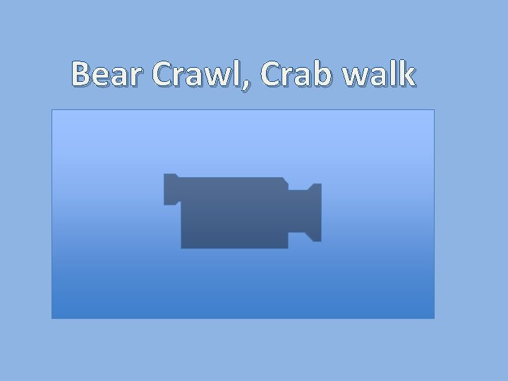 Bear Crawl, Crab walk 