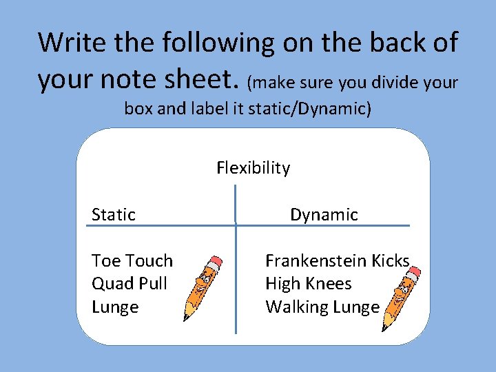 Write the following on the back of your note sheet. (make sure you divide