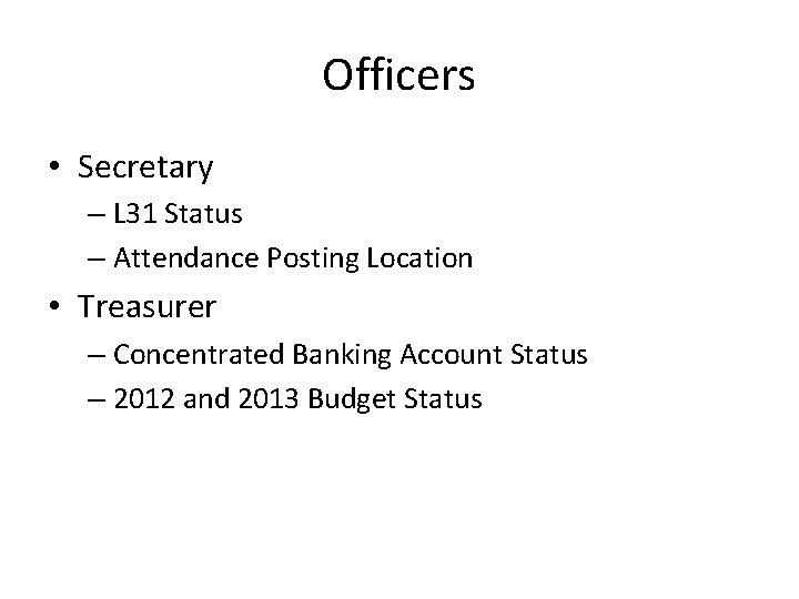 Officers • Secretary – L 31 Status – Attendance Posting Location • Treasurer –