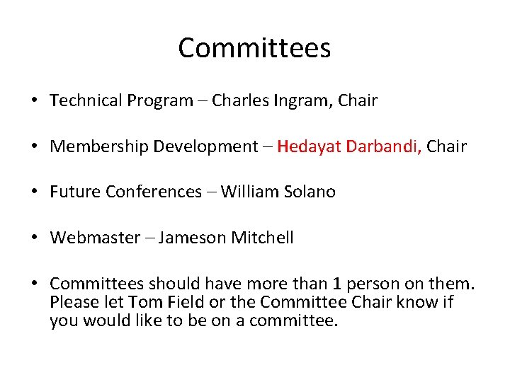 Committees • Technical Program – Charles Ingram, Chair • Membership Development – Hedayat Darbandi,