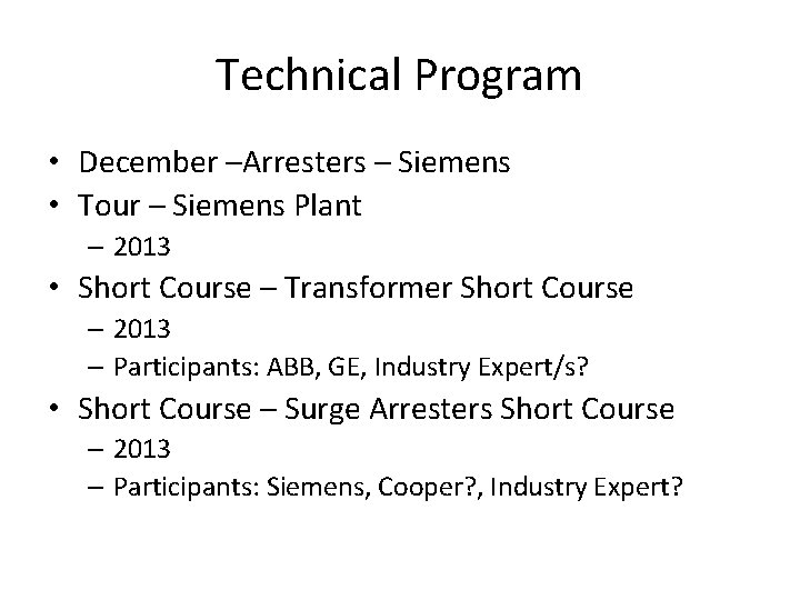 Technical Program • December –Arresters – Siemens • Tour – Siemens Plant – 2013