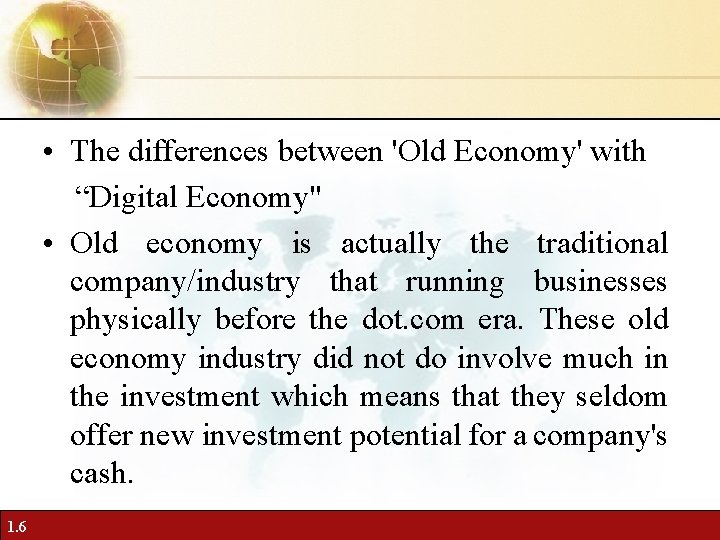  • The differences between 'Old Economy' with “Digital Economy" • Old economy is