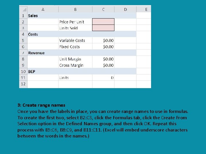 3: Create range names Once you have the labels in place, you can create