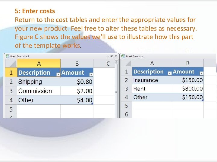 5: Enter costs Return to the cost tables and enter the appropriate values for