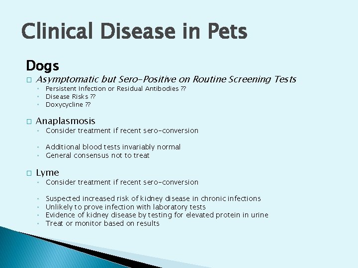 Clinical Disease in Pets Dogs � Asymptomatic but Sero-Positive on Routine Screening Tests ◦