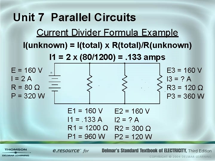 Unit 7 Parallel Circuits Current Divider Formula Example I(unknown) = I(total) x R(total)/R(unknown) I Unit 7 Parallel Circuits Current Divider Formula Example I(unknown) = I(total) x R(total)/R(unknown) I