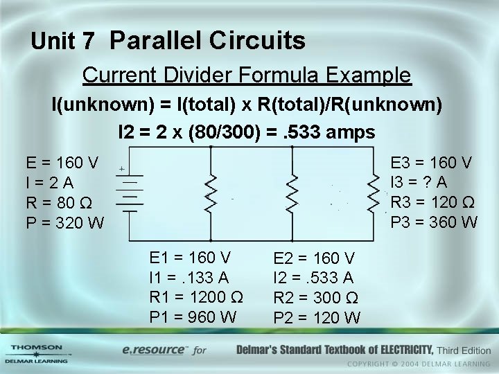 Unit 7 Parallel Circuits Current Divider Formula Example I(unknown) = I(total) x R(total)/R(unknown) I Unit 7 Parallel Circuits Current Divider Formula Example I(unknown) = I(total) x R(total)/R(unknown) I