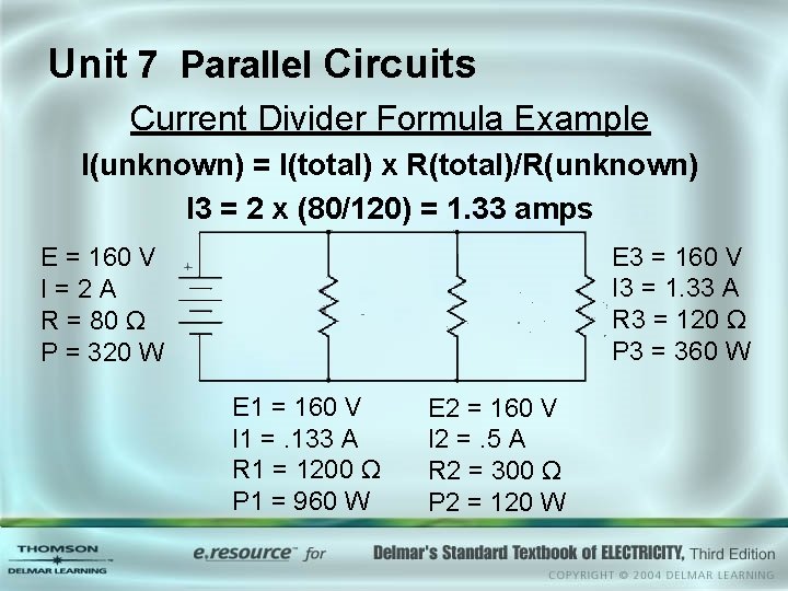 Unit 7 Parallel Circuits Current Divider Formula Example I(unknown) = I(total) x R(total)/R(unknown) I Unit 7 Parallel Circuits Current Divider Formula Example I(unknown) = I(total) x R(total)/R(unknown) I