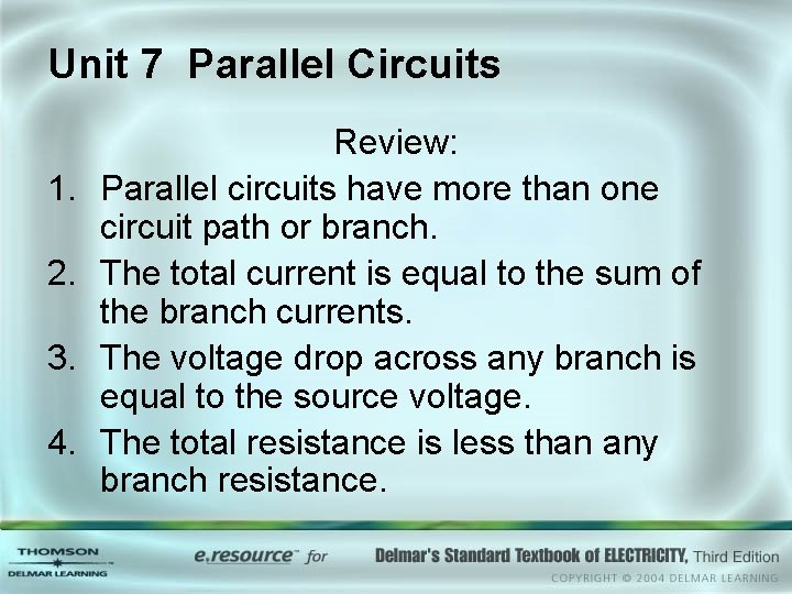 Unit 7 Parallel Circuits 1. 2. 3. 4. Review: Parallel circuits have more than Unit 7 Parallel Circuits 1. 2. 3. 4. Review: Parallel circuits have more than