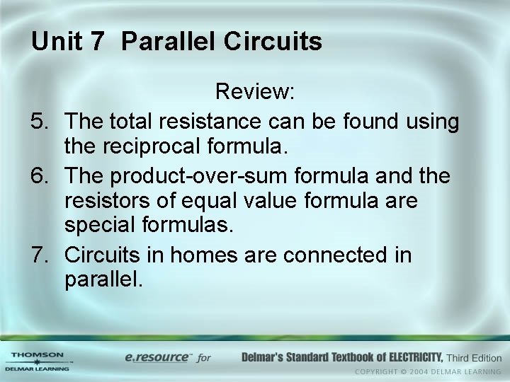 Unit 7 Parallel Circuits Review: 5. The total resistance can be found using the Unit 7 Parallel Circuits Review: 5. The total resistance can be found using the