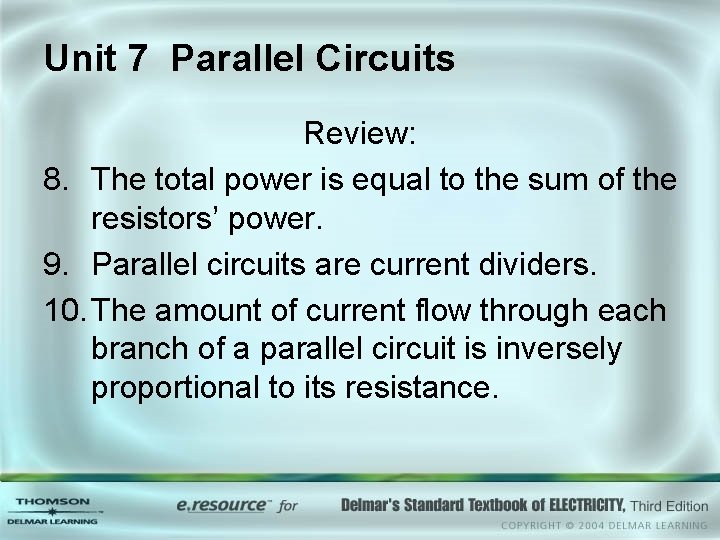Unit 7 Parallel Circuits Review: 8. The total power is equal to the sum Unit 7 Parallel Circuits Review: 8. The total power is equal to the sum