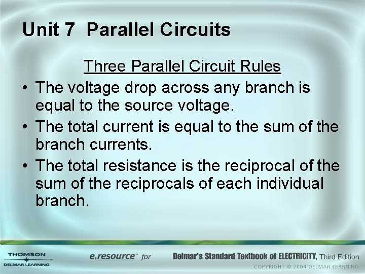 Unit 7 Parallel Circuits Three Parallel Circuit Rules • The voltage drop across any Unit 7 Parallel Circuits Three Parallel Circuit Rules • The voltage drop across any