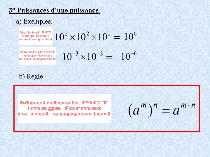 3° Puissances d’une puissance. a) Exemples. b) Règle 