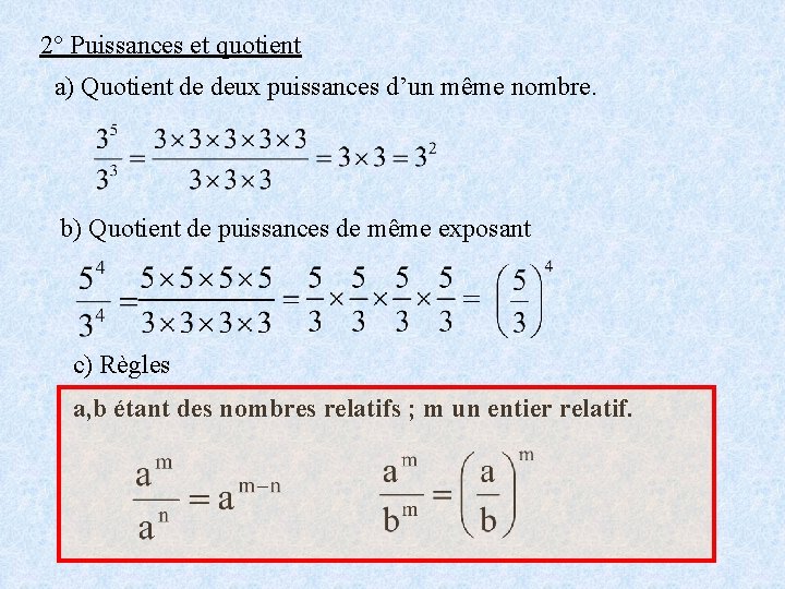2° Puissances et quotient a) Quotient de deux puissances d’un même nombre. b) Quotient