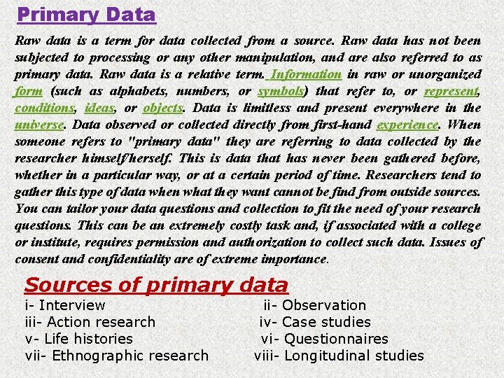 Primary Data Raw data is a term for data collected from a source. Raw