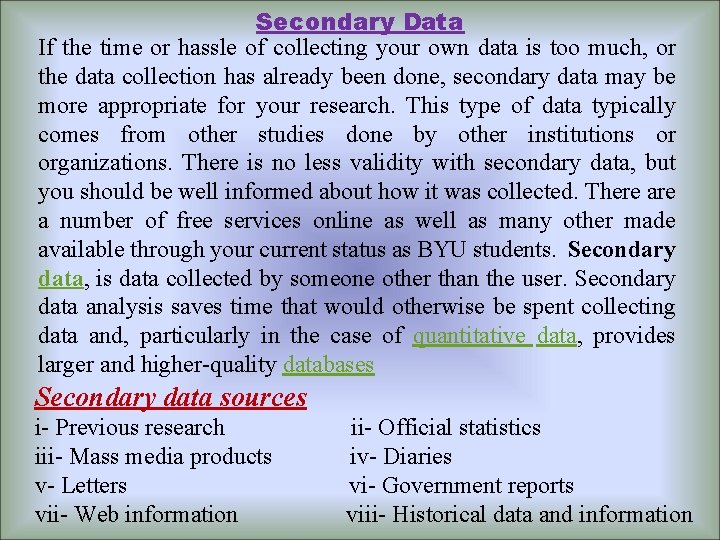 Secondary Data If the time or hassle of collecting your own data is too