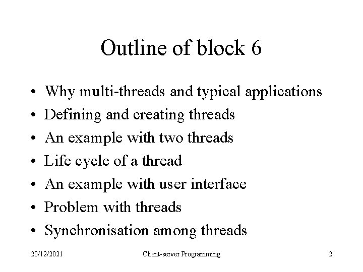 Outline of block 6 • • Why multi-threads and typical applications Defining and creating Outline of block 6 • • Why multi-threads and typical applications Defining and creating