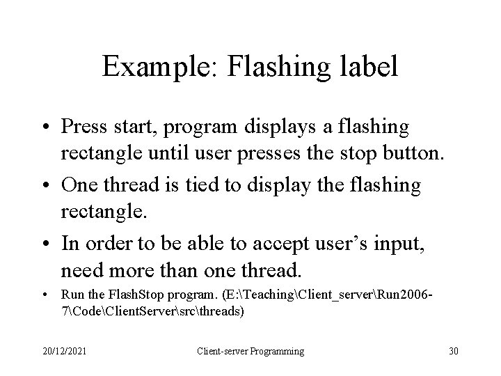 Example: Flashing label • Press start, program displays a flashing rectangle until user presses Example: Flashing label • Press start, program displays a flashing rectangle until user presses