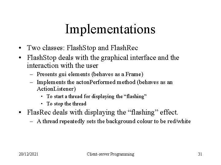 Implementations • Two classes: Flash. Stop and Flash. Rec • Flash. Stop deals with Implementations • Two classes: Flash. Stop and Flash. Rec • Flash. Stop deals with