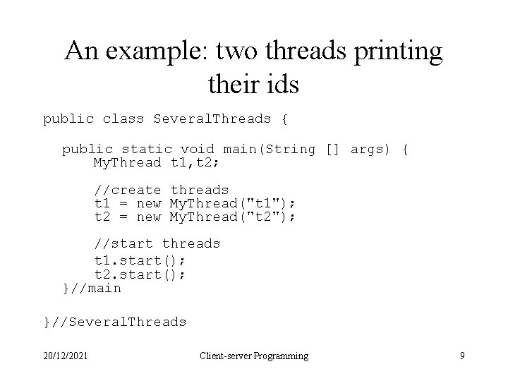 An example: two threads printing their ids public class Several. Threads { public static An example: two threads printing their ids public class Several. Threads { public static