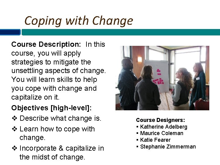 Coping with Change Course Description: In this course, you will apply strategies to mitigate