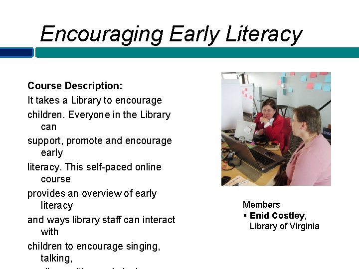 Encouraging Early Literacy Course Description: It takes a Library to encourage children. Everyone in