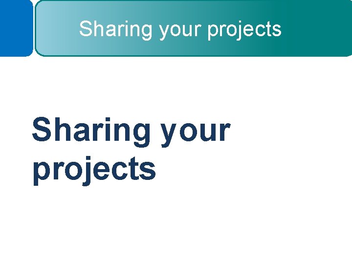 Sharing your projects 