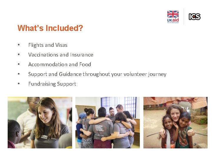 What’s Included? • Flights and Visas • Vaccinations and Insurance • Accommodation and Food