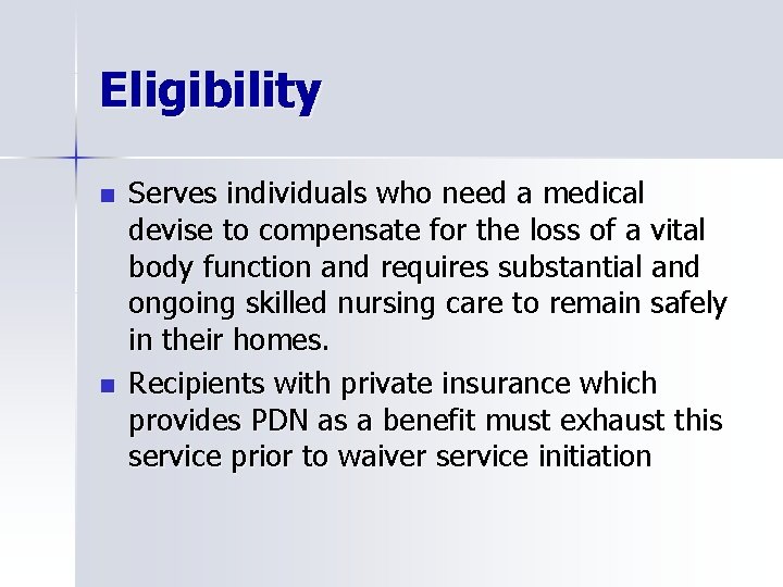 Eligibility n n Serves individuals who need a medical devise to compensate for the