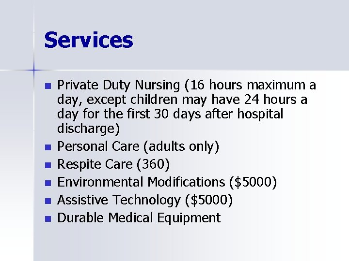Services n n n Private Duty Nursing (16 hours maximum a day, except children