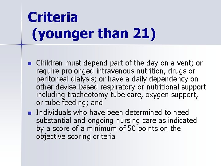 Criteria (younger than 21) n n Children must depend part of the day on