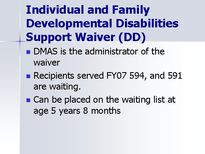 Individual and Family Developmental Disabilities Support Waiver (DD) DMAS is the administrator of the