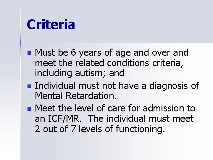 Criteria Must be 6 years of age and over and meet the related conditions