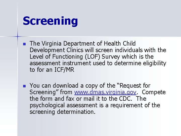 Screening n The Virginia Department of Health Child Development Clinics will screen individuals with