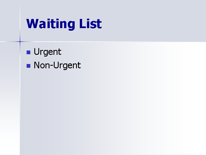 Waiting List Urgent n Non-Urgent n 