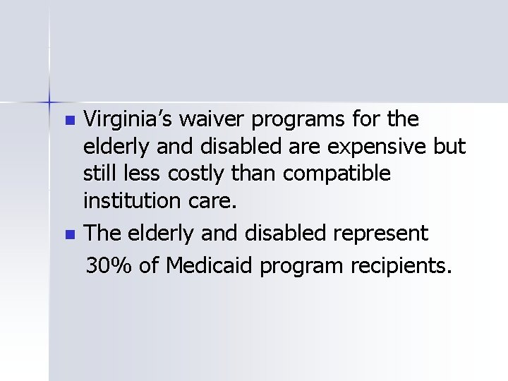 Virginia’s waiver programs for the elderly and disabled are expensive but still less costly