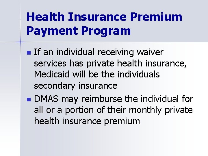 Health Insurance Premium Payment Program If an individual receiving waiver services has private health