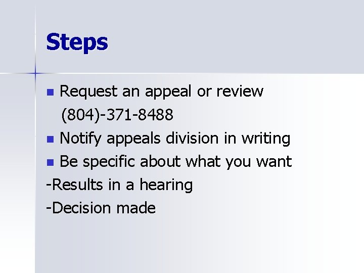 Steps Request an appeal or review (804)-371 -8488 n Notify appeals division in writing