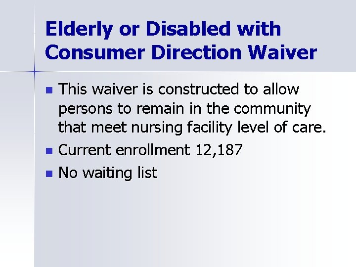 Elderly or Disabled with Consumer Direction Waiver This waiver is constructed to allow persons