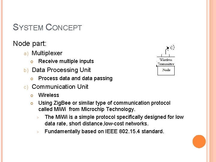 SYSTEM CONCEPT Node part: a) Multiplexer b) Data Processing Unit c) Receive multiple inputs SYSTEM CONCEPT Node part: a) Multiplexer b) Data Processing Unit c) Receive multiple inputs